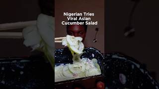 Nigerian Tries Viral Asian Cucumber Salad foodreaction viralrecipe cucumbersalad asiancuisine [upl. by Nit]