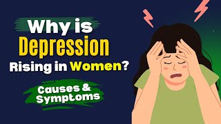 Why Is Depression RISING in Women Causes amp Symptoms  SMQ [upl. by Kezer]