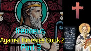 Iranaeus  Against Heresies Book 2  Part 3 [upl. by Einafats]