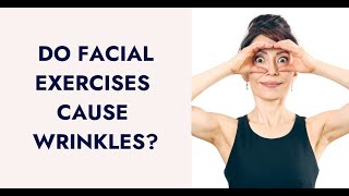 Do Facial Exercises Cause Wrinkles [upl. by Ahsin]