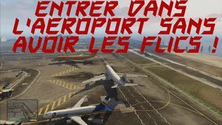 TUTO GTA V  ENTRER DANS LAEROPORT SANS AVOIR LES FLICS [upl. by Buchalter]