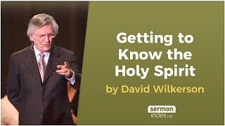 Getting to Know the Holy Spirit by David Wilkerson [upl. by Wendell429]