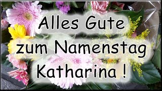 Alles Gute zum Namenstag Katharina Glückwünsche [upl. by Purcell]