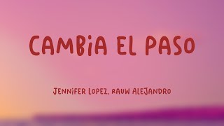 Cambia el Paso  Jennifer Lopez Rauw Alejandro Lyrics Version 🌱 [upl. by Hatch]