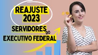 REAJUSTE SALARIAL EM 2023  SERVIDORES DO EXECUTIVO FEDERAL [upl. by Nuahsyt]