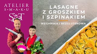 Lasagne z groszkiem i szpinakiem  wegańska i bezglutenowa  Atelier Smaku 430 [upl. by Derron]