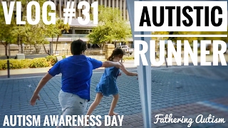 Autistic Runner  Autism Awareness Day  Fathering Autism Vlog 31 [upl. by Ardin]