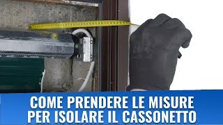 Come prendere le misure per isolare il cassonetto tapparella [upl. by Strenta]