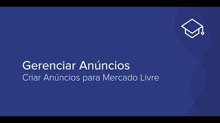 Gerenciar Anúncios  Criar Anúncios para Mercado Livre [upl. by Oralle]