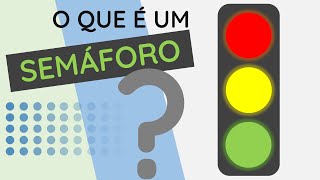 O que é um Semáforo  Como o semáforo funciona [upl. by Hasseman]