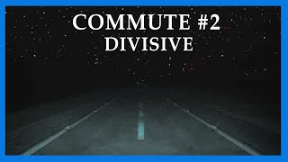 Commute 2 Divisive [upl. by Rodenhouse]