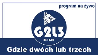 G2L3  Gdzie dwóch lub trzech odc 259 [upl. by Lalise]