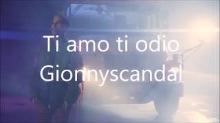 Gionnyscandal  Ti amo ti odio Sub Italiano  Español [upl. by Chadbourne]