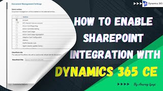 How to Enable SharePoint Integration with D365 CE [upl. by Isborne722]