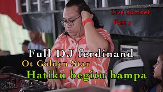 Full Dj Ferdinand Ot Gs Golden Star HATIKU BEGITU HAMPApart 2 [upl. by Yort]