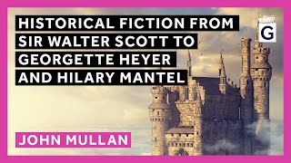 Historical Fiction from Sir Walter Scott to Georgette Heyer and Hilary Mantel [upl. by Hanshaw394]