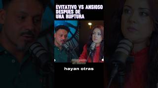 Después de una ruptura Evitativo vs Ansioso relaciones podcast apegoevitativo apegoansioso amor [upl. by Bakerman582]