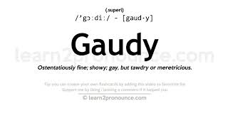 Pronunciation of Gaudy  Definition of Gaudy [upl. by Vandervelde]