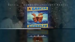 Garcia  Bamboleo HenrySz Remix [upl. by Felt]