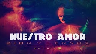 Zion amp Lennox  Nuestro Amor LETRA Ft MALUMA [upl. by Fanny]