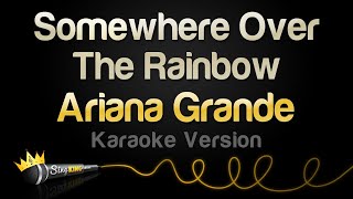 Ariana Grande  Somewhere Over The Rainbow Karaoke Version [upl. by Disharoon]