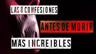 LAS 8 CONFESIONES ANTES DE MORIR MÁS INCREíBLES [upl. by Asyar740]