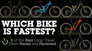 WHICH BIKE IS FASTEST 5 of the Best 29er Enduro Mountain Bikes Raced amp Reviewed [upl. by Sito]