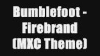 Bumblefoot  Firebrand MXC Theme [upl. by Mohammed]