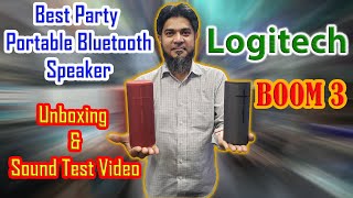 LOGITECH BOOM 3 PORTABLE BLUETOOTH SPEAKER UNBOXING amp SOUND TEST  BEST PROTABLE SPEAKER IN BD [upl. by Repmek]