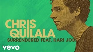 Chris Quilala  Surrendered Audio ft Kari Jobe [upl. by Ashton]