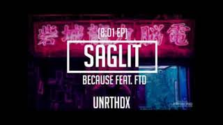 Because  Saglit ft FTD 801 EP [upl. by Rosaleen]