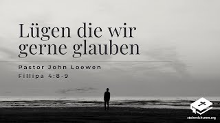 Pastor John Loewen  quotLügen die wir gerne glaubenquot 21072024 [upl. by Tades]