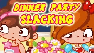 ★☆Dinner Party Slacking Gameplay Fun Slacking Games For Kids★☆ [upl. by Elleivap]