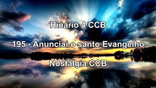 Hinário 4 CCB  Hino 195  Anunciai o santo Evangelho  Nostalgia CCB [upl. by Adigun]