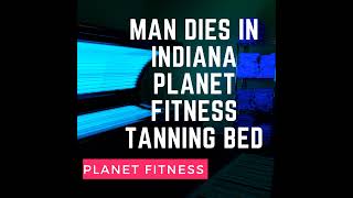 Man Found Dead in Planet Fitness Tanning Bed 3 Days After going inside [upl. by Lessig]