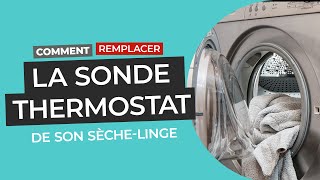 Comment remplacer la sonde thermostat de son sèche linge [upl. by Ylac]