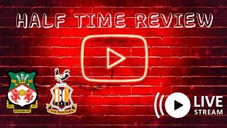 HALF TIME REVIEW  WREXHAM VS BRADFORD [upl. by Darahs518]