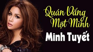 Quán Vắng Một Mình  Minh Tuyết Official Music Video [upl. by Noll]