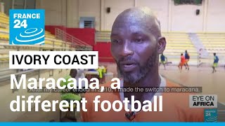 Maracana a different sort of football from Ivory Coast • FRANCE 24 English [upl. by Airdnaxila]