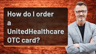 How do I order a UnitedHealthcare OTC card [upl. by Pazice]