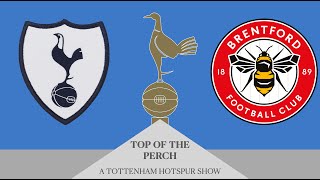 Tottenham 31 Brentford FIRST HALF FIREPOWER ON SHOW POST GAME THOUGHTS Top of the Perch [upl. by Richela231]