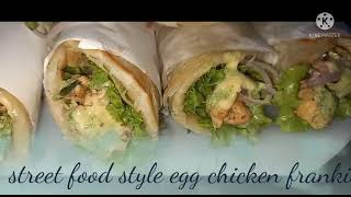 Street Style Egg Chicken Frankies recipe must try it How to make Frankies [upl. by Neelram]