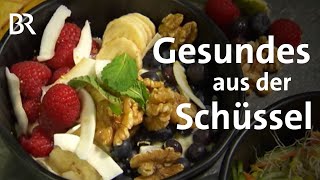 Wie gesund sind Bowls Ernährungsexperte klärt auf  Rezeptideen für Bowls  BR [upl. by Ymar112]