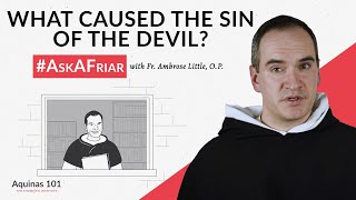 Was the Devil Made With a Desire to Sin AskAFriar Aquinas 101 [upl. by Kared951]