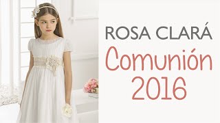 Rosa Clará 2016 Vestidos de Comunión y Arras [upl. by Sandie]