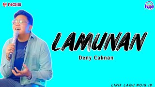 DENNY CAKNAN  LAMUNAN LIRIK LAGU  VIDEO LIRIK [upl. by Ys]