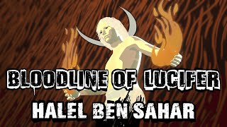 The Bloodline of Lucifer Helel Ben Sahar [upl. by Leff510]