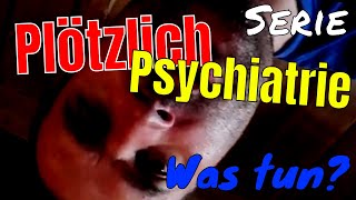 Plötzlich Psychiatrie  Was tun [upl. by Etsirhc]