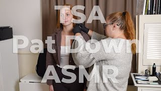 ASMR  TSA Pat Down  Real Person  Bag Check  Unintentional [upl. by Aretse]