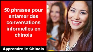 50 phrases pour entamer des conversations informelles en chinois  Apprendre le Chinois [upl. by Eiveneg]